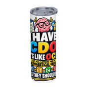 I Have CDO - 20oz Straight Stainless Steel Tumbler with Straw（Made in USA)