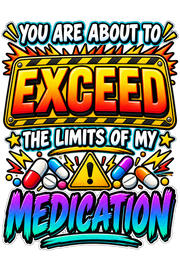 You Are About to Exceed the Limits of My Medication Hoodie