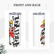 I Speak My Mind - 20oz Straight Stainless Steel Tumbler with Straw（Made in USA)
