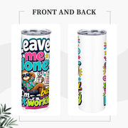 Leave Me Alone - 20oz Straight Stainless Steel Tumbler with Straw（Made in USA)