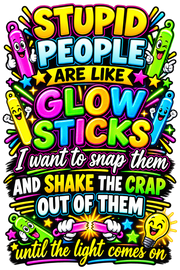 Stupid People Are Like Glow Sticks Hoodie