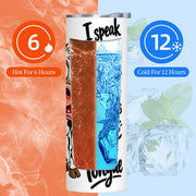I Speak My Mind - 20oz Straight Stainless Steel Tumbler with Straw（Made in USA)