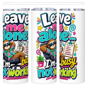 Leave Me Alone - 20oz Straight Stainless Steel Tumbler with Straw（Made in USA)