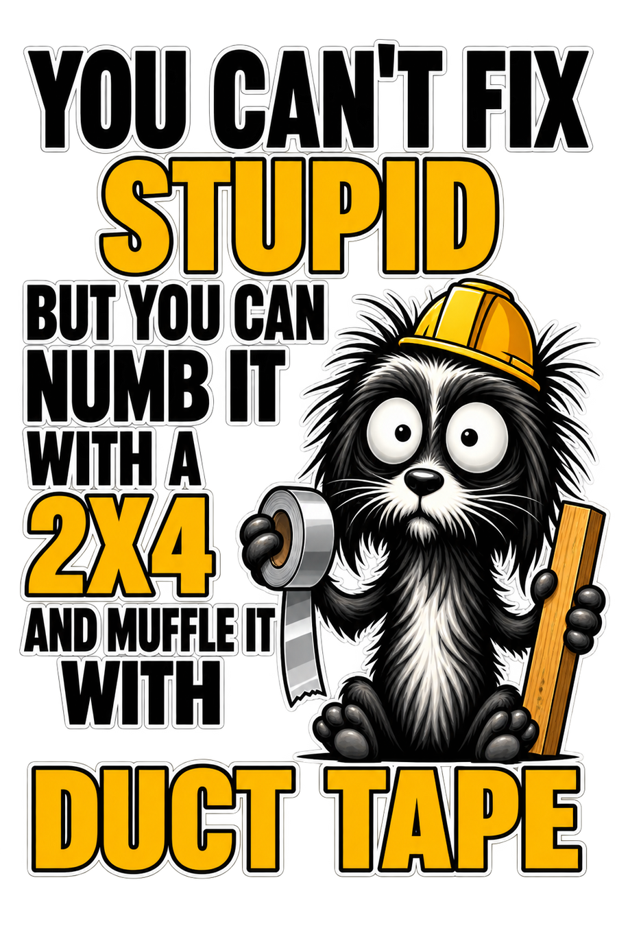 You Can't Fix Stupid Tshirt