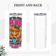 I Just Tell People I'm Fine - 20oz Straight Stainless Steel Tumbler with Straw