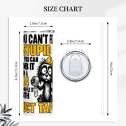 You Can't Fix Stupid - 20oz Straight Stainless Steel Tumbler with Straw