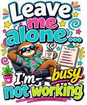 Leave Me Alone… I’m Busy Not Working Hoodie