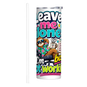 Leave Me Alone - 20oz Straight Stainless Steel Tumbler with Straw（Made in USA)