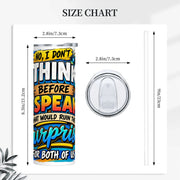 I Don't Think - 20oz Straight Stainless Steel Tumbler with Straw