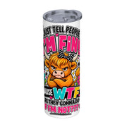 I Just Tell People I'm Fine - 20oz Straight Stainless Steel Tumbler with Straw
